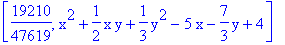 [19210/47619, x^2+1/2*x*y+1/3*y^2-5*x-7/3*y+4]